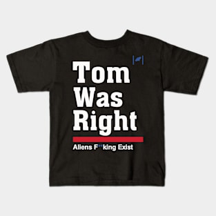 Tom Was Right - Aliens Exist Kids T-Shirt